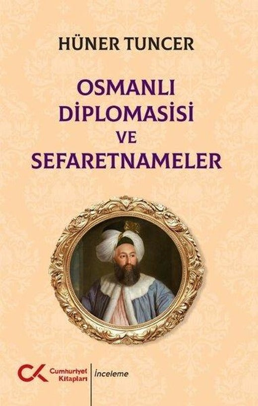 Osmanlı Diplomasisi ve Sefaretnameler | Cumhuriyet Kitapları (İnce Kapak)