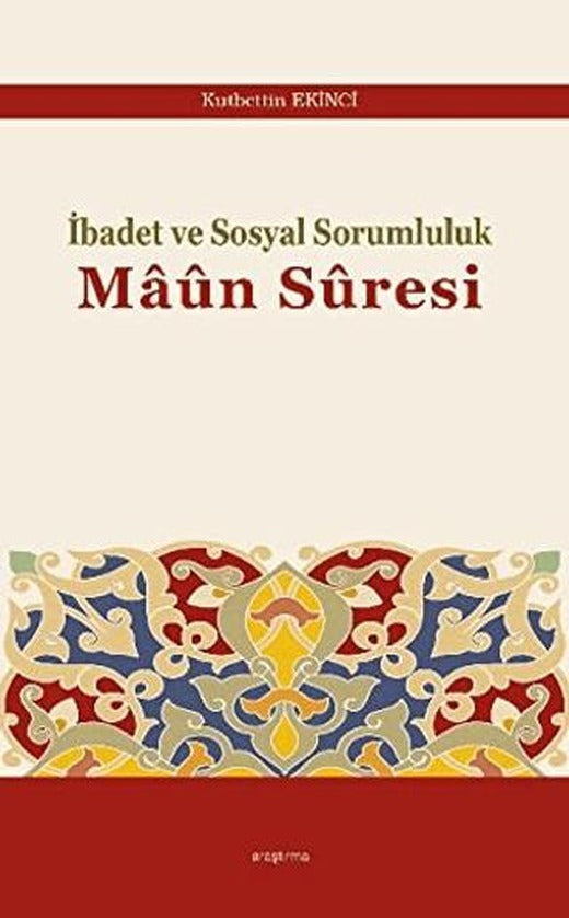 İbadet ve Sosyal Sorumluluk Maun Suresi | Araştırma Yayınları (Ciltsiz)