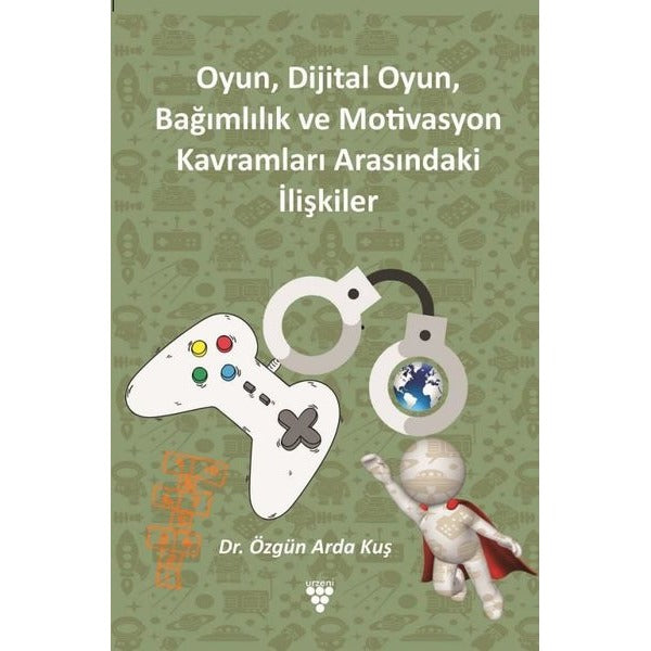Oyun, Dijital Oyun, Bağımlılık Ve Motivasyon Kavramları Arasındaki İlişkiler
