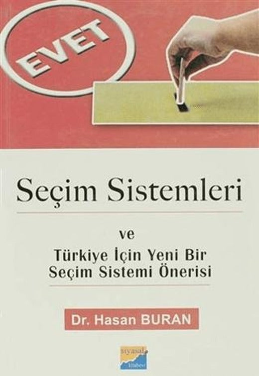 Seçim Sistemleri ve Türkiye İçin Yeni Bir Seçim Sistemi Önerisi