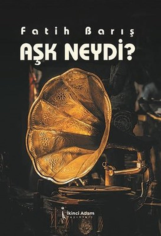 Aşk Neydi? | İkinci Adam Yayınları