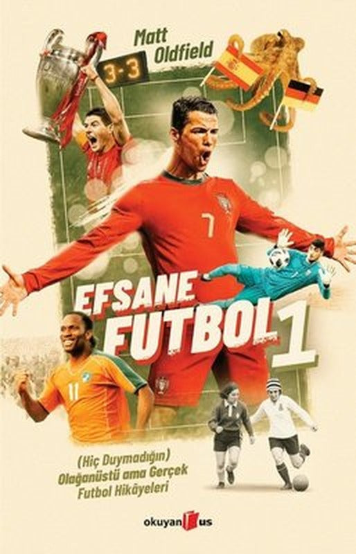 Efsane Futbol 1 - Hiç Duymadığın Olağanüstü Ama Gerçek Futbol Hikayeleri | Okuyan Us Yayınları (İnce Kapak)