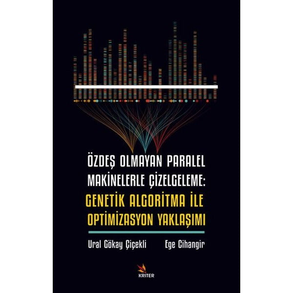 Özdeş Olmayan Paralel Makinelerle Çizelgeleme: Genetik Algoritma İle Optimizasyon Yaklaşımı | Kriter (İnce Kapak)