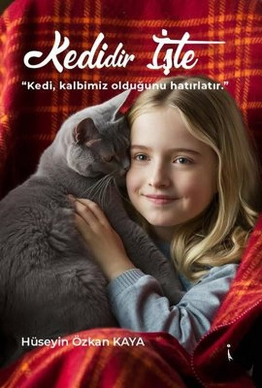 Kedidir İşte - Kedi Kalbimiz Olduğunu Hatırlatır | İkinci Adam Yayınları (İnce Kapak)