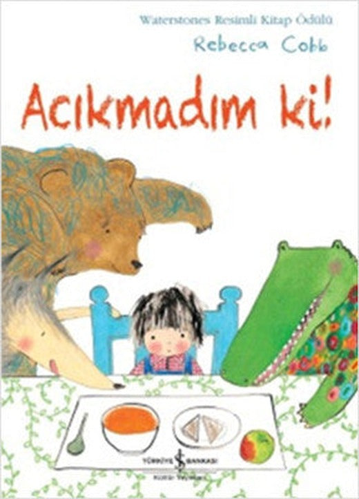 Acıkmadım Ki! | İş Bankası Kültür Yayınları