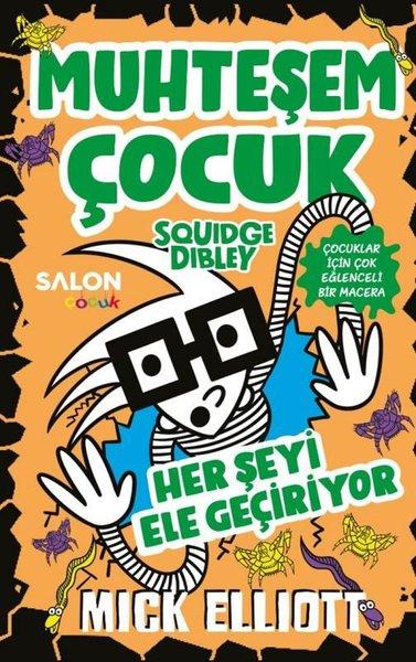 Muhteşem Çocuk Squidge Dibley 3 - Her Şeyi Ele Geçiriyor | Salon Çocuk (İnce Kapak) - Resim 1