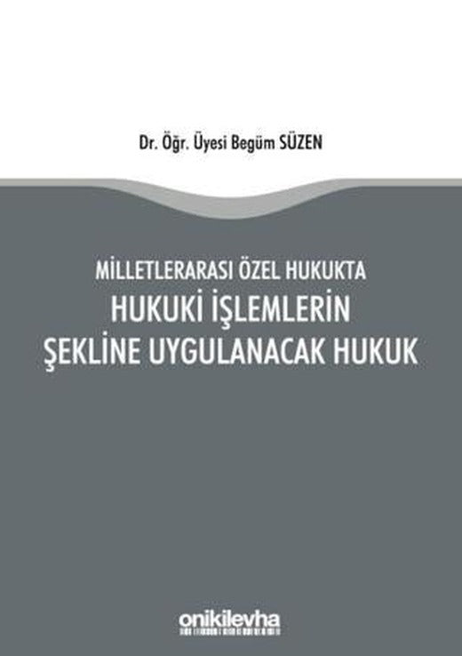 Milletlerarası Özel Hukukta Hukuki İşlemlerin Şekline Uygulanacak Hukuk | On İki Levha Yayınları (Ciltsiz)