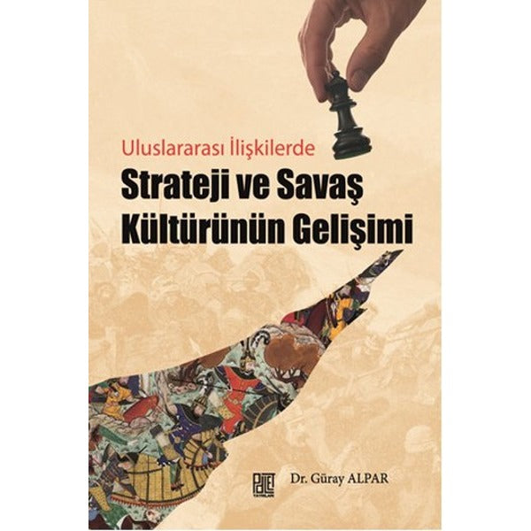 Uluslararası İlişkilerde Strateji ve Savaş Kültürünün Gelişimi | Palet Yayınları