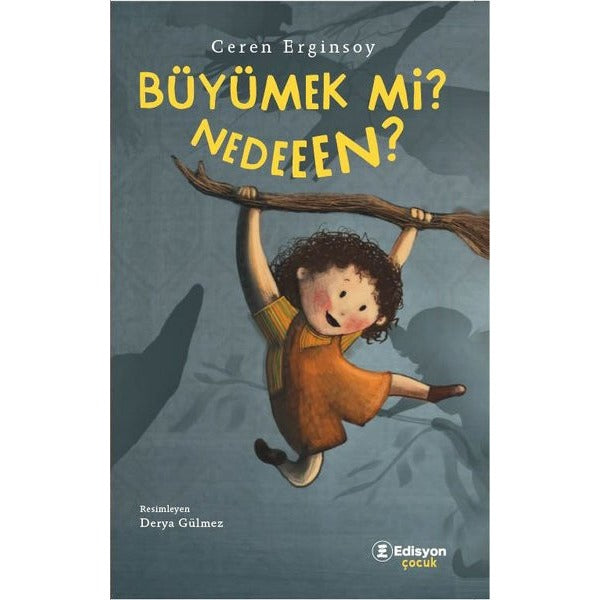 Büyümek mi Nedeeen? | Edisyon Çocuk (İnce Kapak)