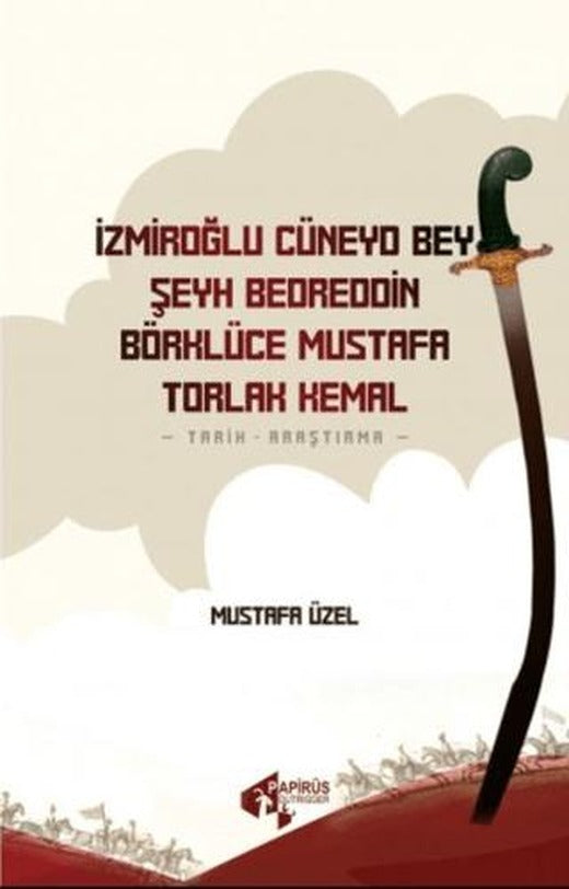 İzmiroğlu Cüneyd Bey, Şeyh Bedreddin, Börklüce Mustafa, Torlak Kemal | Papirüs Yayınevi (Ciltsiz)