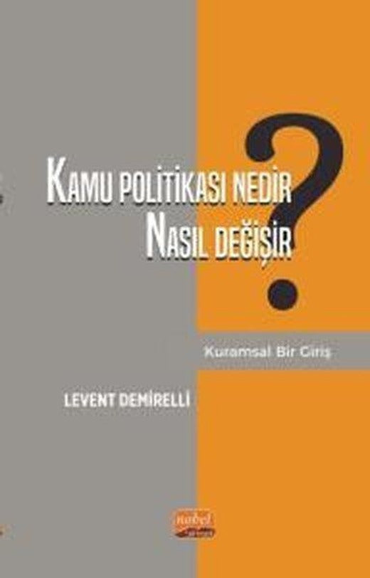Kamu Politikası Nedir Nasıl Değişir? Kuramsal Bir Giriş | Nobel Bilimsel Eserler (İnce Kapak)