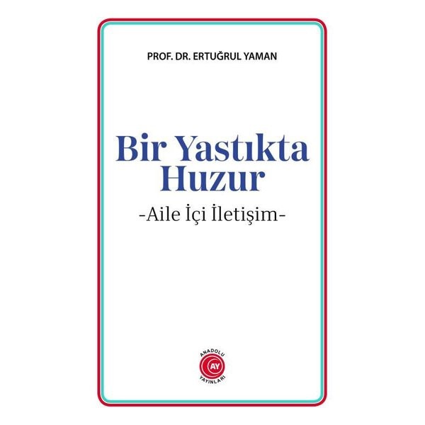 Bir Yastıkta Huzur - Aile İçi İletişim | Anadolu Ay Yayınları