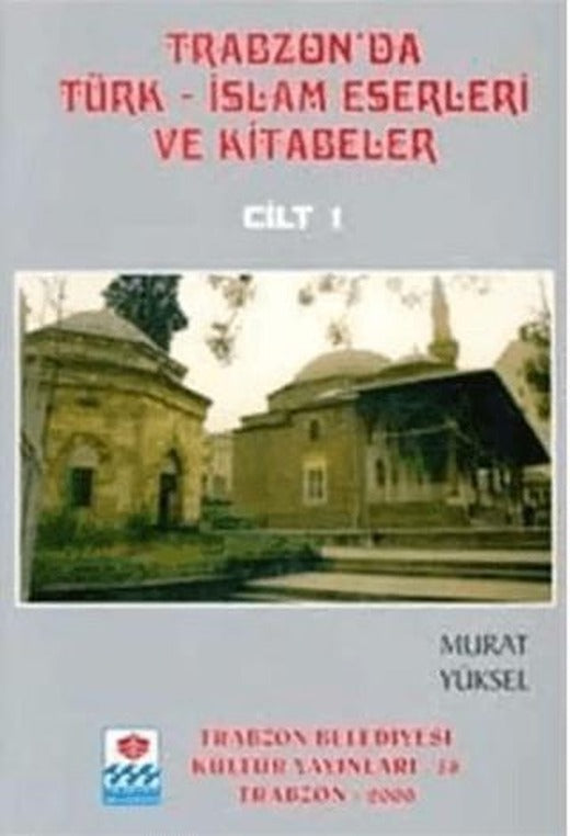 Trabzon'da Türk-İslam Eserleri ve Kitabeler (5 Cilt Takım)
