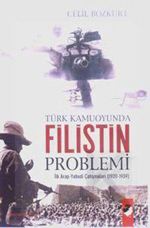 Türk Kamuoyunda Filistin Problemi | IQ Kültür Sanat Yayıncılık