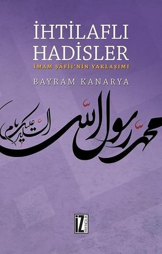İhtilaflı Hadisler-İmam Şafii'nin Yaklaşımı | İz Yayıncılık (İnce Kapak)