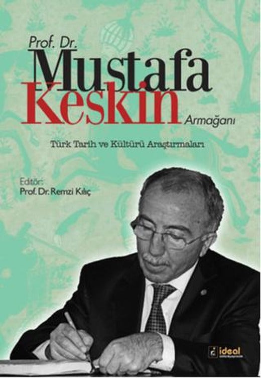 Prof. Dr. Mustafa Keskin Armağanı: Türk Tarih ve Kültürü Araştırmaları | İdeal Kültür Yayıncılık (Ciltli)