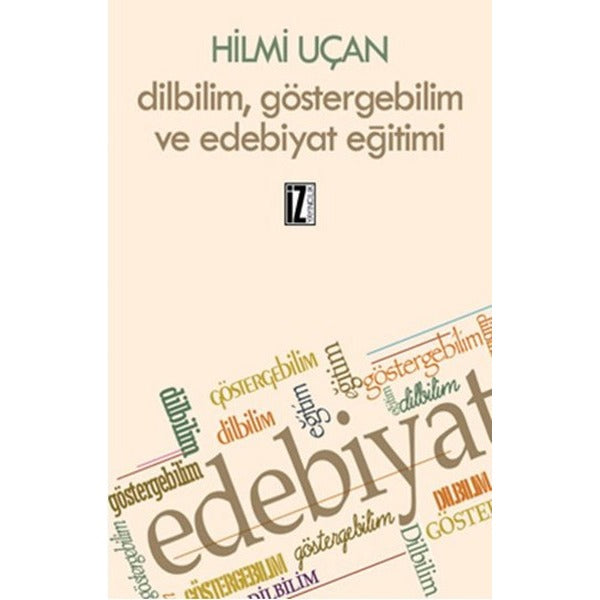 Dilbilim Göstergebilim ve Edebiyat Eğitimi | İz Yayıncılık - İnceleme-Araştırma Dizisi (İnce Kapak)
