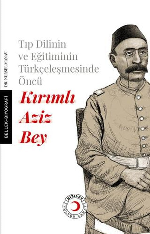 Tıp Dilinin ve Eğitiminin Türkçeleşmesinde Öncü Kırımlı Doktor Aziz Bey