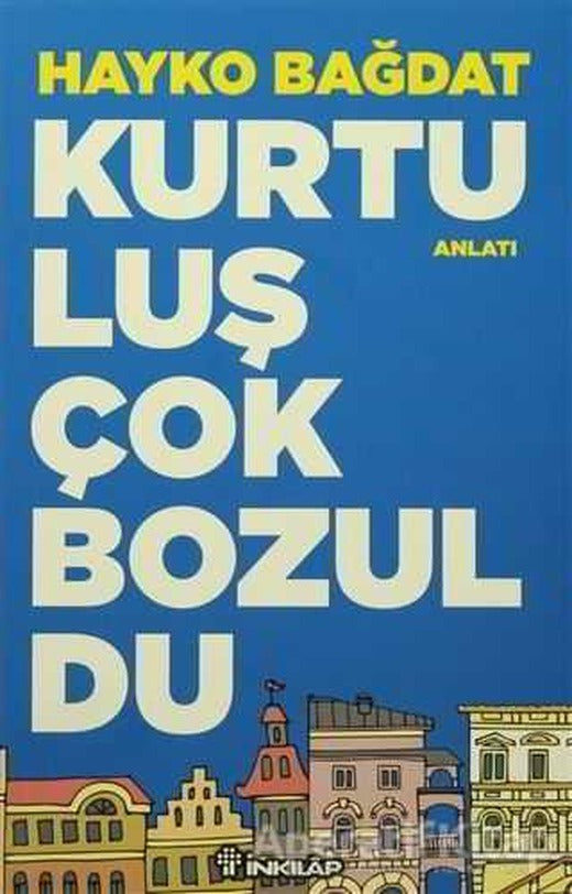 Kurtuluş Çok Bozuldu - Hayko Bağdat - İnkılap Kitabevi