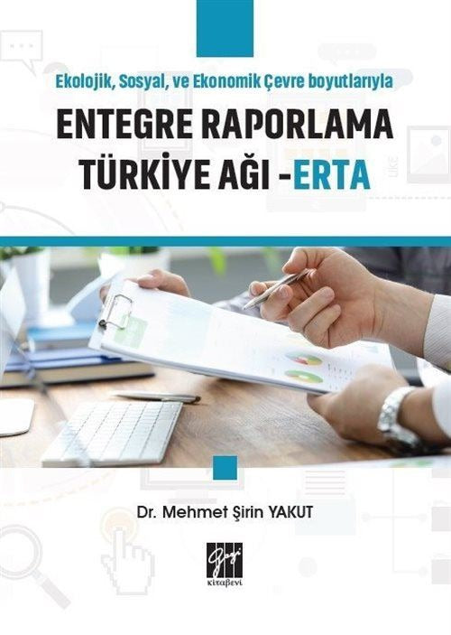 Ekolojik, Sosyal ve Ekonomik Çevre Boyutlarıyla Entegre Raporlama Türkiye Ağı - ERTA | Gazi Kitabevi (Ciltsiz)