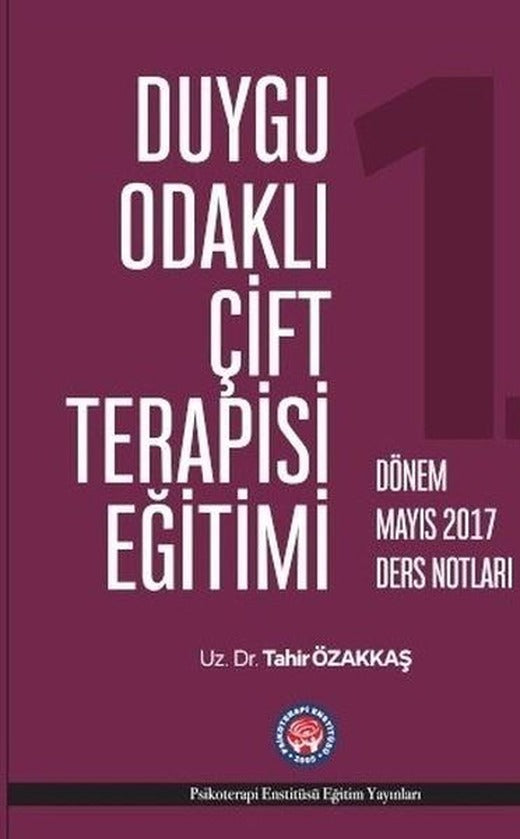 Duygu Odaklı Çift Terapisi Eğitimi-Mayıs 2017 Ders Notları | Psikoterapi Enstitüsü (Ciltli)