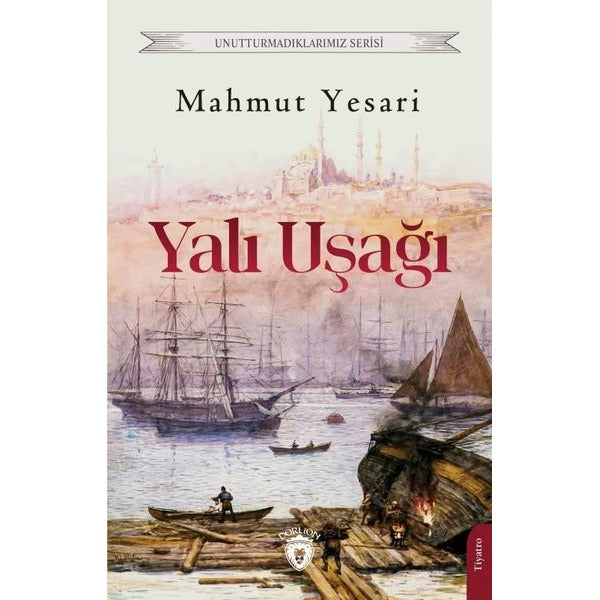 Yalı Uşağı - Unutturmadıklarımız Serisi | Dorlion Yayınevi