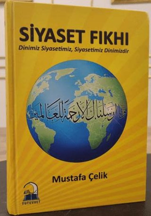 Siyaset Fıkhı/ Dinimiz Siyasetimiz, Siyasetimiz Dinimizdir | Fütüvvet Yayınları (Ciltli)