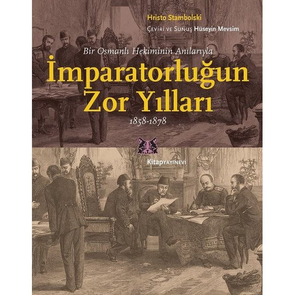 Bir Osmanlı Hekiminin Anılarıyla İmparatorlüğun Zor Yılları 1858-1878