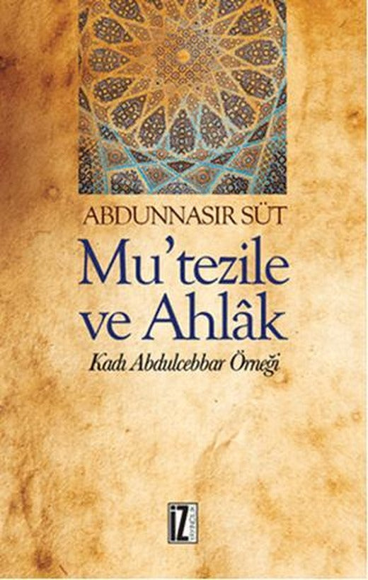 Mu'Tezile ve Ahlak | İz Yayıncılık (Ciltsiz)