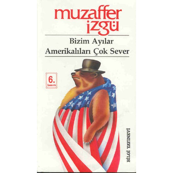 Bizim Ayılar Amerikalıları Çok Sever | Bilgi Yayınevi
