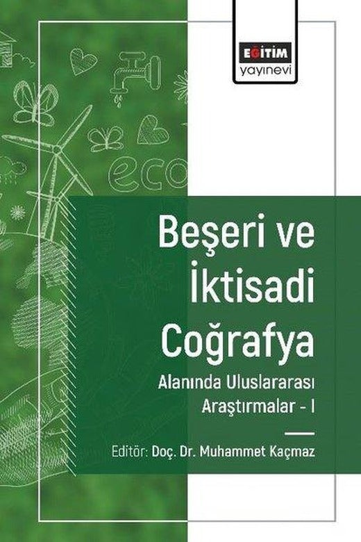 Beşeri ve İktisadi Coğrafya Alanında Uluslararası Araştırmalar 1 | Eğitim Yayınevi (İnce Kapak)