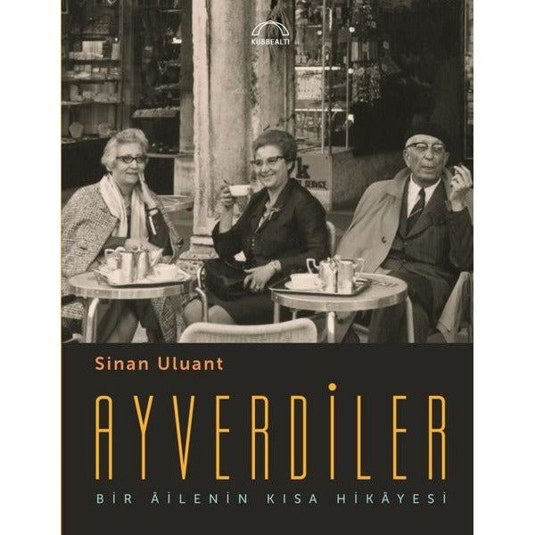 Ayverdiler - Bir Ailenin Kısa Hikayesi | Kubbealtı Neşriyatı (İnce Kapak)