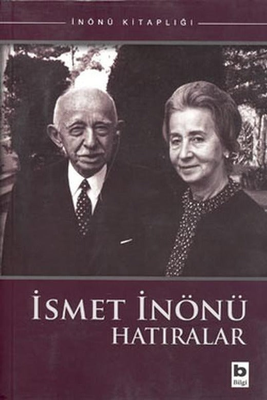 İsmet İnönü - Hatıralar | Bilgi Yayınevi - İnönü Kitaplığı Dizisi (İnce Kapak)