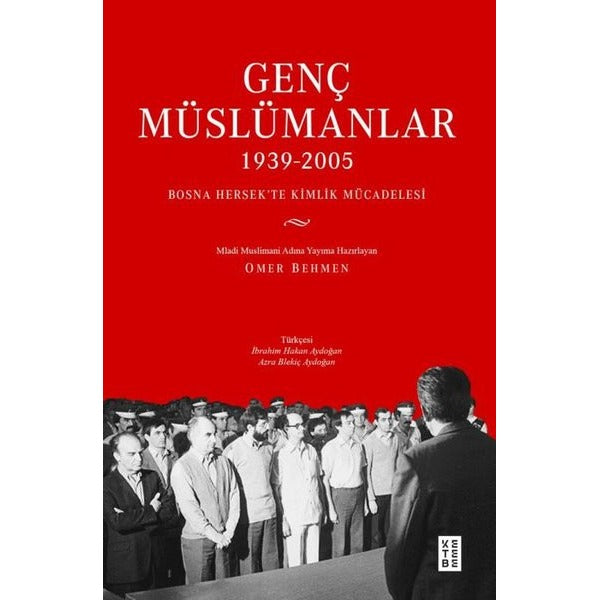 Genç Müslümanlar 1939 - 2005 Bosna Hersek'te Kimlik Mücadelesi | Ketebe (İnce Kapak)