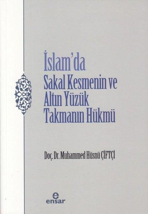 İslam'da Sakal Kesmenin ve Altın Yüzük Takmanın Hükmü | Ensar Neşriyat (İnce Kapak)