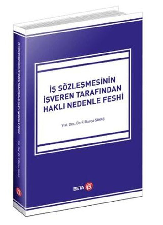 İş Sözleşmesinin İşveren Tarafından Haklı Nedenle Feshi | Beta Yayınevi (Ciltsiz)