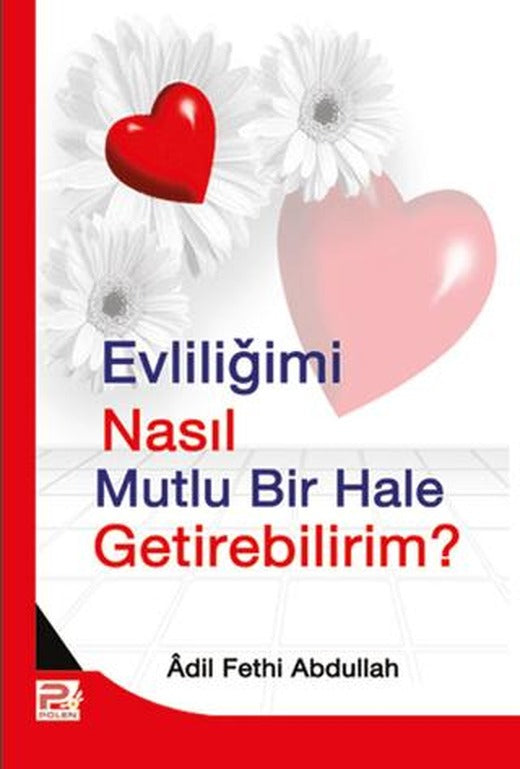 Evliliğimi Nasıl Mutlu Bir Hale Getirebilirim? | Karınca & Polen Yayınları (Ciltsiz)