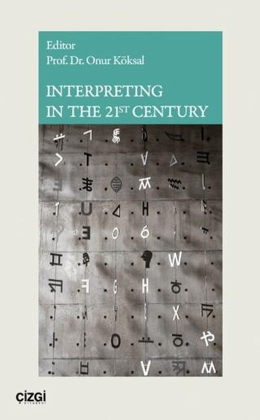 Interpreting in The 21st Century | Çizgi Kitabevi Yayınları (Ciltsiz)