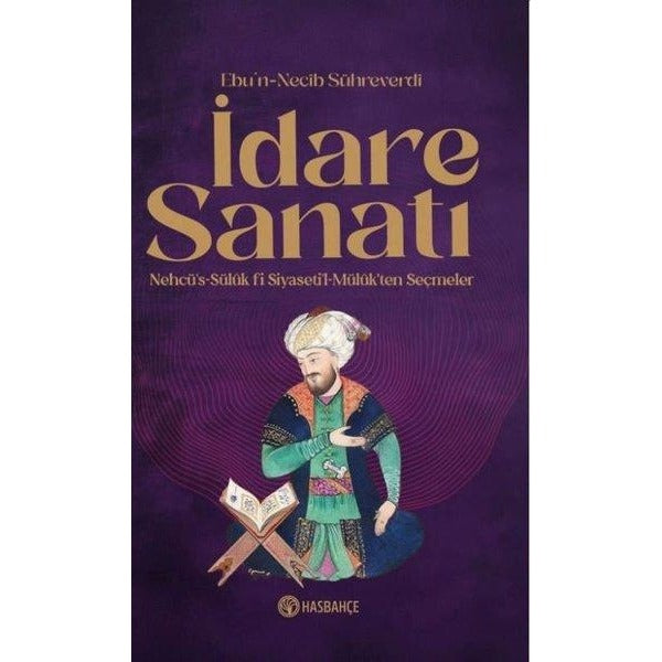 İdare Sanatı - Nehcü's-Sülük Fi Siyaseti'l Müluk'ten Seçmeler | Hasbahçe (İnce Kapak)