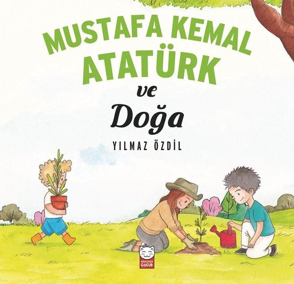 Mustafa Kemal Atatürk ve Doğa | Kırmızı Kedi