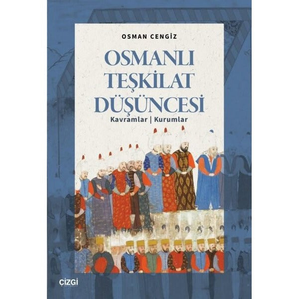 Osmanlı Teşkilat Düşüncesi: Kavramlar-Kurumlar | Çizgi Kitabevi (İnce Kapak)