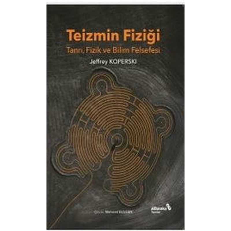 Teizmin Fiziği: Tanrı Fizik ve Bilim Felsefesi | alBaraka Yayınları (İnce Kapak)