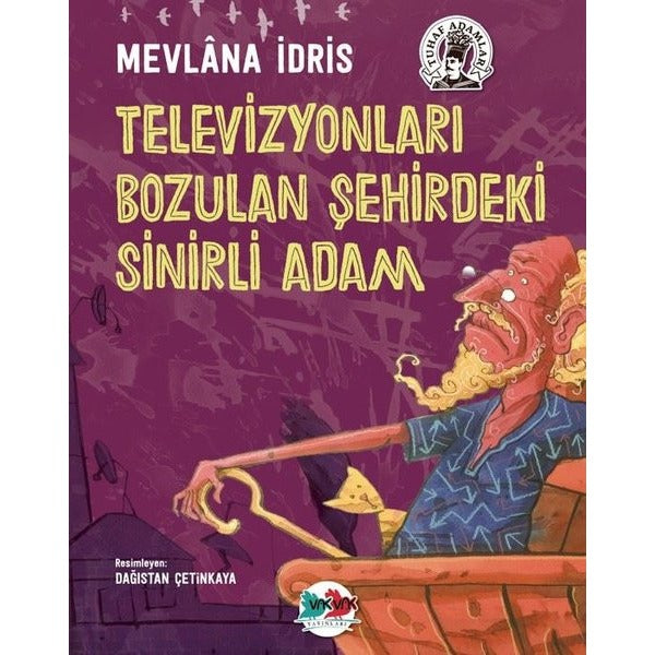 Televizyonları Bozulan Şehirdeki Sinirli Adam - Tuhaf Adamlar | Vakvak Yayınları (İnce Kapak)