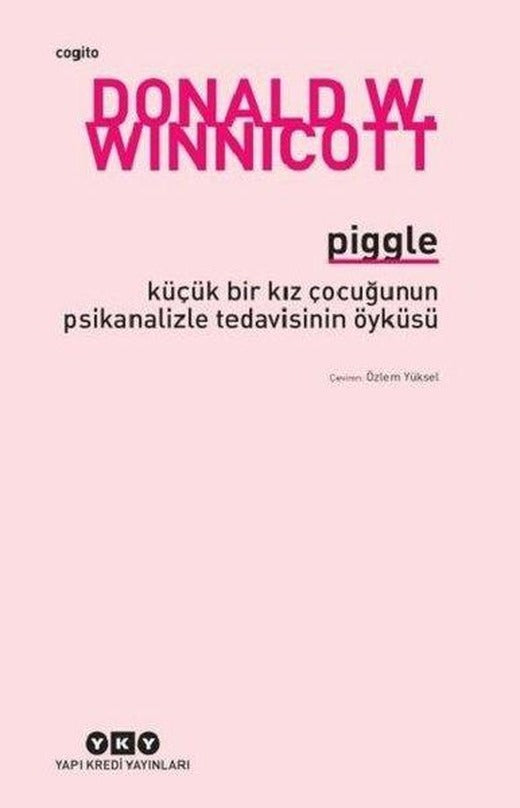 Piggle - Küçük Bir Kız Çocuğunun Psikanalizle Tedavisinin Öyküsü | Yapı Kredi Yayınları (İnce Kapak)