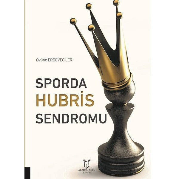 Sporda Hubris Sendromu | Akademisyen Kitabevi (Ciltsiz)