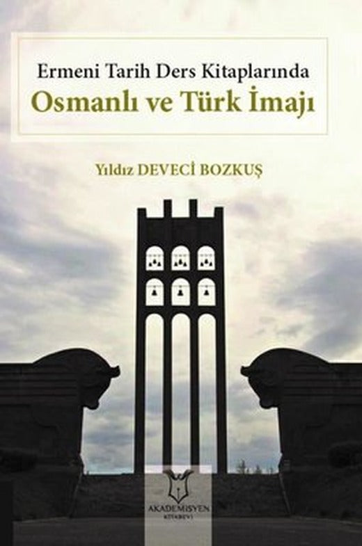 Ermeni Tarih Ders Kitaplarında Osmanlı ve Türk İmajı | Akademisyen Kitabevi