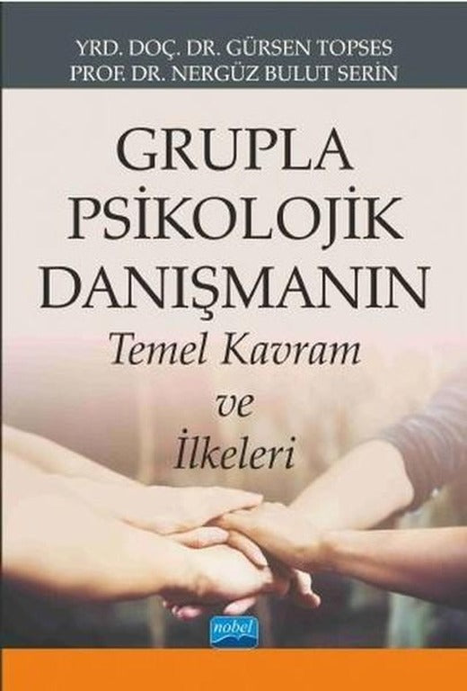 Grupla Psikolojik Danışmanın Temel Kavram ve İlkeleri | Nobel Akademik Yayıncılık (İnce Kapak)