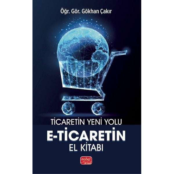 Ticaretin Yeni Yolu: E-Ticaret'in El Kitabı | Nobel Bilimsel Eserler