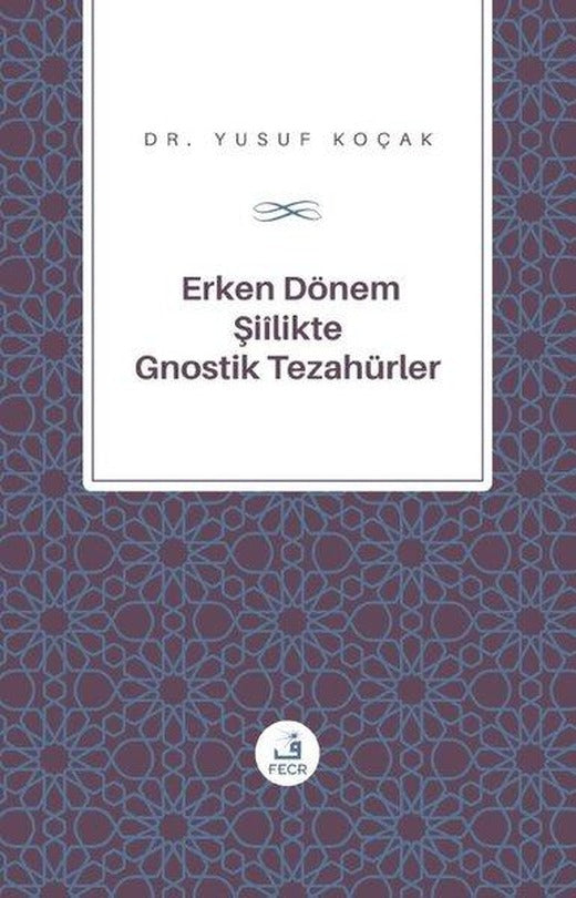 Erken Donem Siilik'te Gnostik Tezahurler | Fecr Yayınları (İnce Kapak)