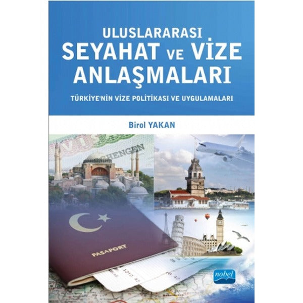 Uluslararası Seyahat ve Vize Anlaşmaları - Türkiyenin Vize Politikası ve Uygulamaları | Nobel Akademi Yayıncılık